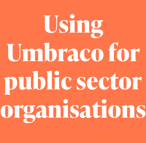 Umbraco for public sector organisations.png